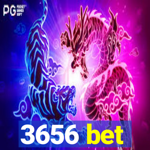 3656 bet